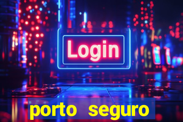 porto seguro motorista da vez